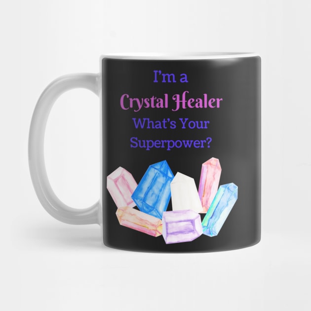 I'm a Crystal Healer, Whats your Superpower? by sarahwainwright